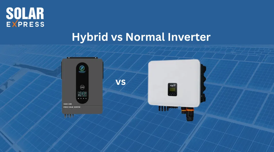 Hybrid vs Normal Inverter | Solar Express