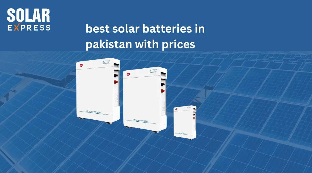 best solar batteries in pakistan with prices | Solar Express